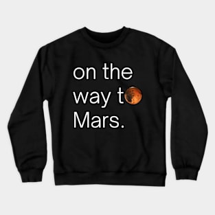 On The Way To Mars Crewneck Sweatshirt